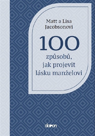 100 způsobů, jak projevit lásku manželovi - Lisa Jacobson, Matt Jacobson