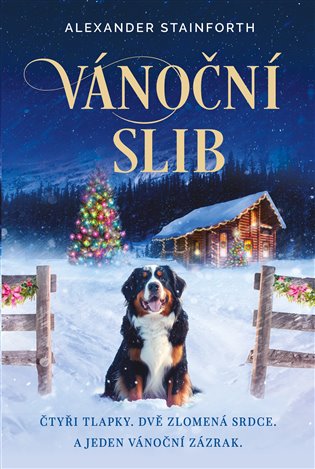 Vánoční slib: Čtyři tlapky, dvě zlomená srdce. A jeden vánoční zázrak. - Alexander Stainforth