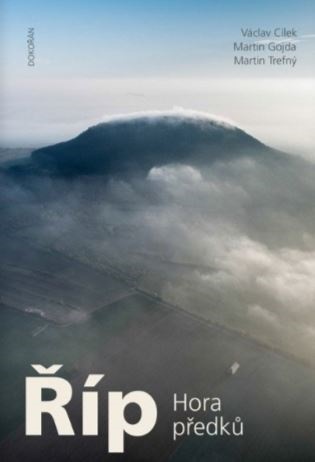 Říp: Hora předků - Václav Cílek, Martin Gojda, Martin Trefný