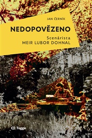 Nedopovězeno: Scenárista Meir Lubor Dohnal - Jan Černík