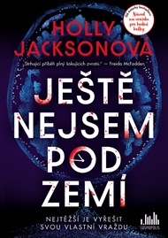 Ještě nejsem pod zemí - Holly Jacksonová