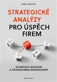Strategické analýzy pro úspěch firem: Od metod k inovacím a strategickému rozhodování - Karel Červený