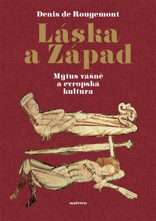 Láska a Západ: Mýtus vášně a evropská kultura - Denis de Rougemont