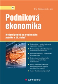 Podniková ekonomika: Moderní pohled na problematiku podniku v 21. století - Eva Kislingerová,  kolektiv