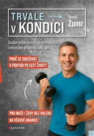 Trvale v kondici: Soubor posilovacích a koordinačních cvičení pro střední a vyšší věk - Tomáš Zumr