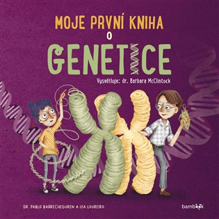 Moje první kniha o genetice - Pablo Barrecheguren, Barbara McClintock