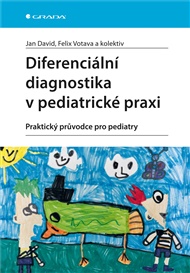 Diferenciální diagnostika v pediatrické praxi: Praktický průvodce pro pediatry - Jan David, Felix Votava,  kol.
