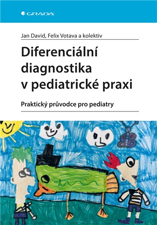 Diferenciální diagnostika v pediatrické praxi: Praktický průvodce pro pediatry - Jan David, Felix Votava,  kol.