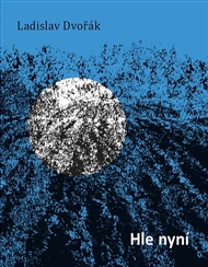 Hle nyní - Ladislav Dvořák