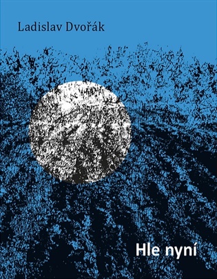 Hle nyní - Ladislav Dvořák