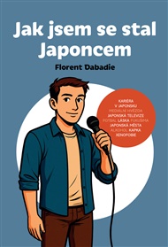 Jak jsem se stal Japoncem - Florent Dabadie