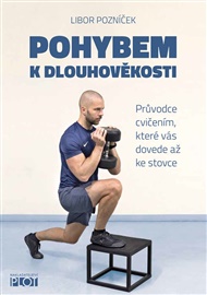Pohybem k dlouhověkosti - Libor Pozníček