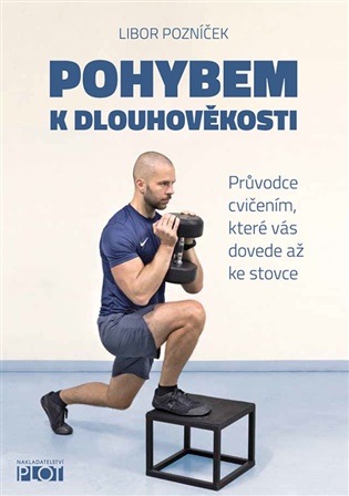 Pohybem k dlouhověkosti - Libor Pozníček