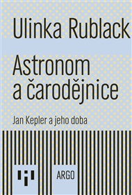 Astronom a čarodějnice: Jan Kepler a jeho doba - Ulinka Rublack