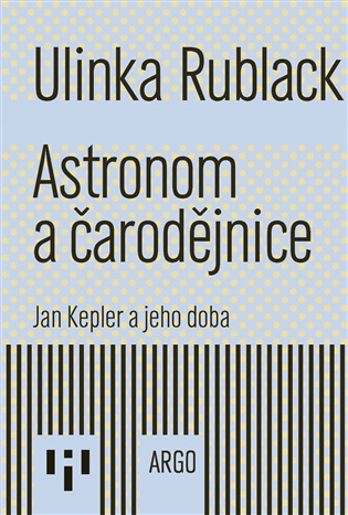 Astronom a čarodějnice: Jan Kepler a jeho doba - Ulinka Rublack