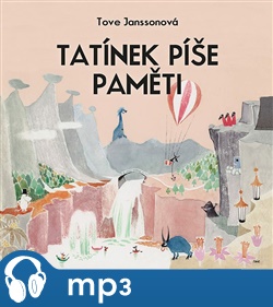 Tatínek píše paměti: Příběhy o skřítcích muminech - Tove Janssonová