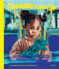 Dinosauři v ulicích - Antologie současné americké poezie -  kol.