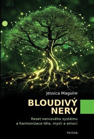 Bloudivý nerv: Reset nervového systému a harmonizace těla, mysli a emocí - Jessica Maguire