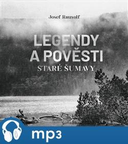 Legendy a pověsti staré Šumavy - Josef Rauvolf