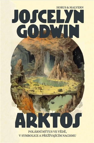 Arktos. Polární mýtus ve vědě, v symbolice a v přežívajícím nacismu  - Joscelyn Godwin