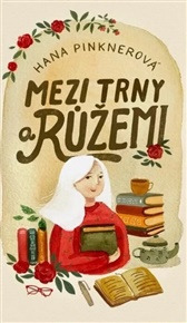 Mezi trny a růžemi - Hana Pinknerová