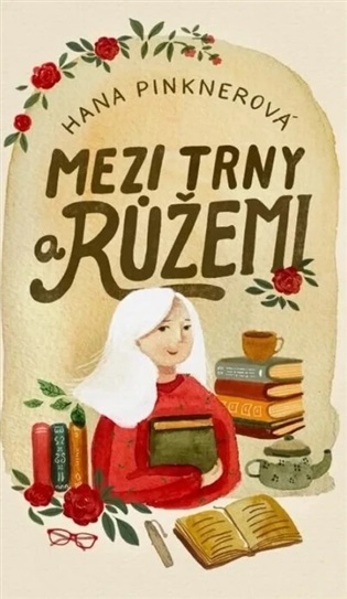 Mezi trny a růžemi - Hana Pinknerová
