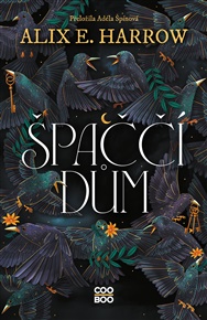 Špaččí dům - Alix E. Harrowová