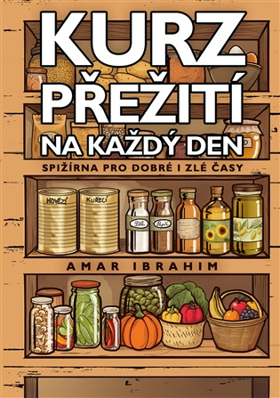Kurz přežití na každý den: Spižírna pro dobré i zlé časy - Amar Ibrahim
