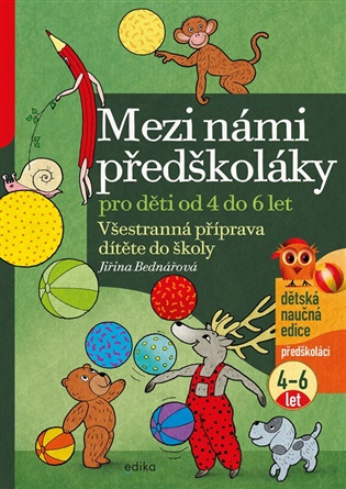 Mezi námi předškoláky pro děti od 4 do 6 let: Všestranná příprava dítěte do školy, pro děti od 4 do 6 let ( 2.díl) - Jiřina Bednářová