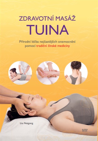 Obálka knihy ZDRAVOTNÍ MASÁŽ TUINA od autora Naigang Liu