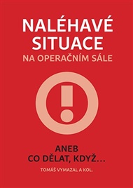 Naléhavé situace na operačním sále: aneb Co dělat, když... - Tomáš Vymazal,  kolektiv