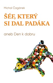 Šéf, který si dal padáka: aneb den k dobru - Michal Čagánek