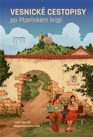 Vesnické cestopisy po Plzeňském kraji - Lukáš Houška, Magdaléna Vacurová