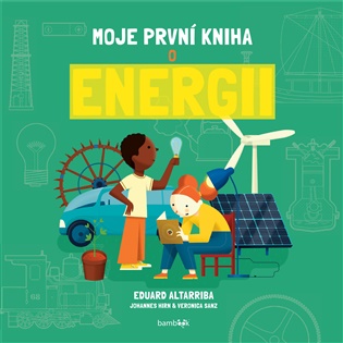 Moje první kniha o energii - Eduard Altarriba, Verónica Gozález Sanz, Johannes Hirn