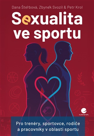 Sexualita ve sportu: Pro trenéry, sportovce, rodiče a pracovníky v oblasti sportu - Petr Krol, Zbyněk Svozil, Dana Štěrbová