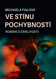 Ve stínu pochybností: Román o žárlivosti - Michaela Fialová