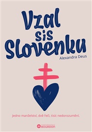 Vzal sis Slovenku: Jedno manželství, dvě řeči, tisíc nedorozumění. - Alexandra Deus
