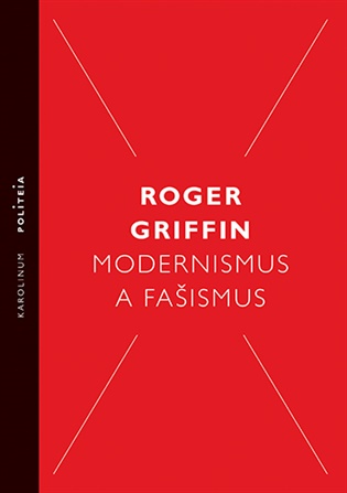 Modernismus a fašismus: Pocit začátku za Mussoliniho a Hitlera - Roger Griffin