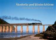 Škodovky pod Jižním křížem - Svatopluk Šlechta