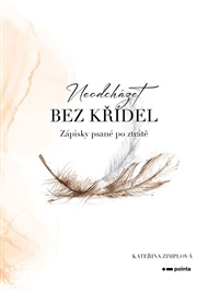 Neodcházet bez křídel - Kateřina Zimplová