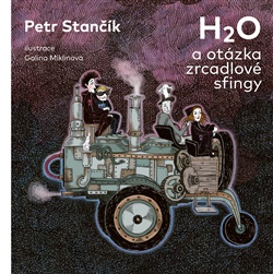 H2O a otázka zrcadlové sfingy - Petr Stančík