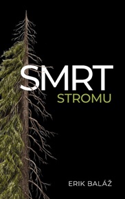 Smrt stromu - Erik Baláž