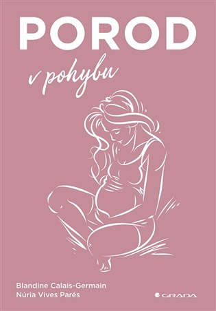 Porod v pohybu - Blandine Calais-Germain, Núria Vives Parés