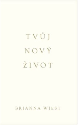 Tvůj nový život - Brianna Wiest