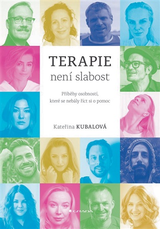 Terapie není slabost: Příběhy osobností, které se nebály říct si o pomoc - Kateřina Kubalová