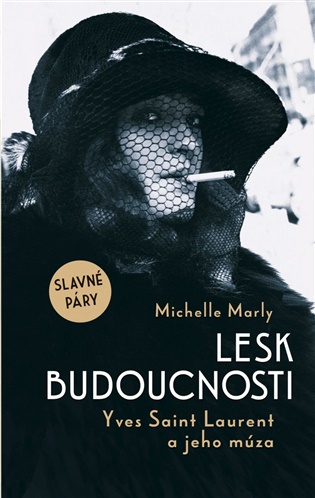 Lesk budoucnosti. Yves Saint Lauren a jeho múza - Michelle Marly