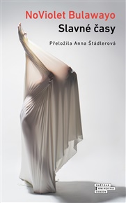 Slavné časy - NoViolet Bulawayo
