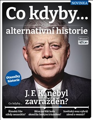 Co kdyby... J. F. K. nebyl zavražděn?: Kniha alternativní historie -  kol.