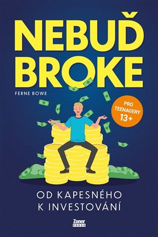 Nebuď broke: Od kapesného k investování - Ferne Bowe
