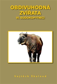 Obdivuhodná zvířata VI. - Sudokopytníci - Vojtěch Škaloud